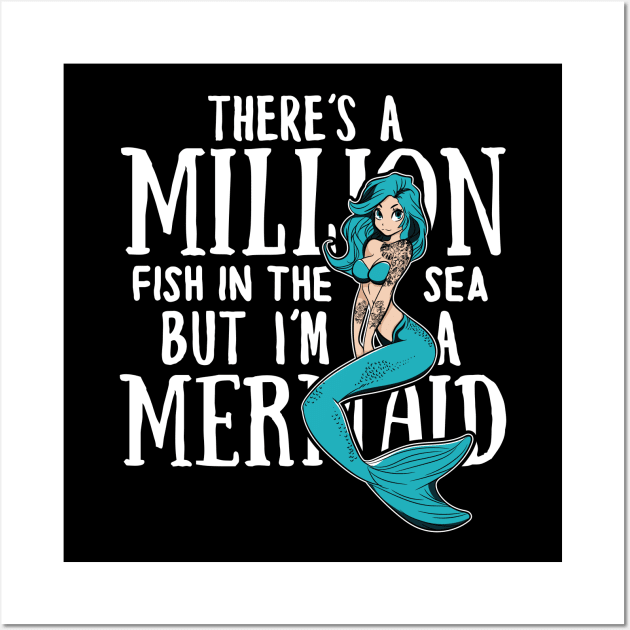 There's a million fish in the sea but i'm a Mermaid Wall Art by Madfido